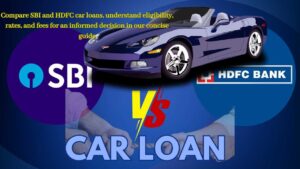 "Infographic comparing SBI and HDFC Bank car loan features - eligibility, interest rates, loan terms, and additional fees