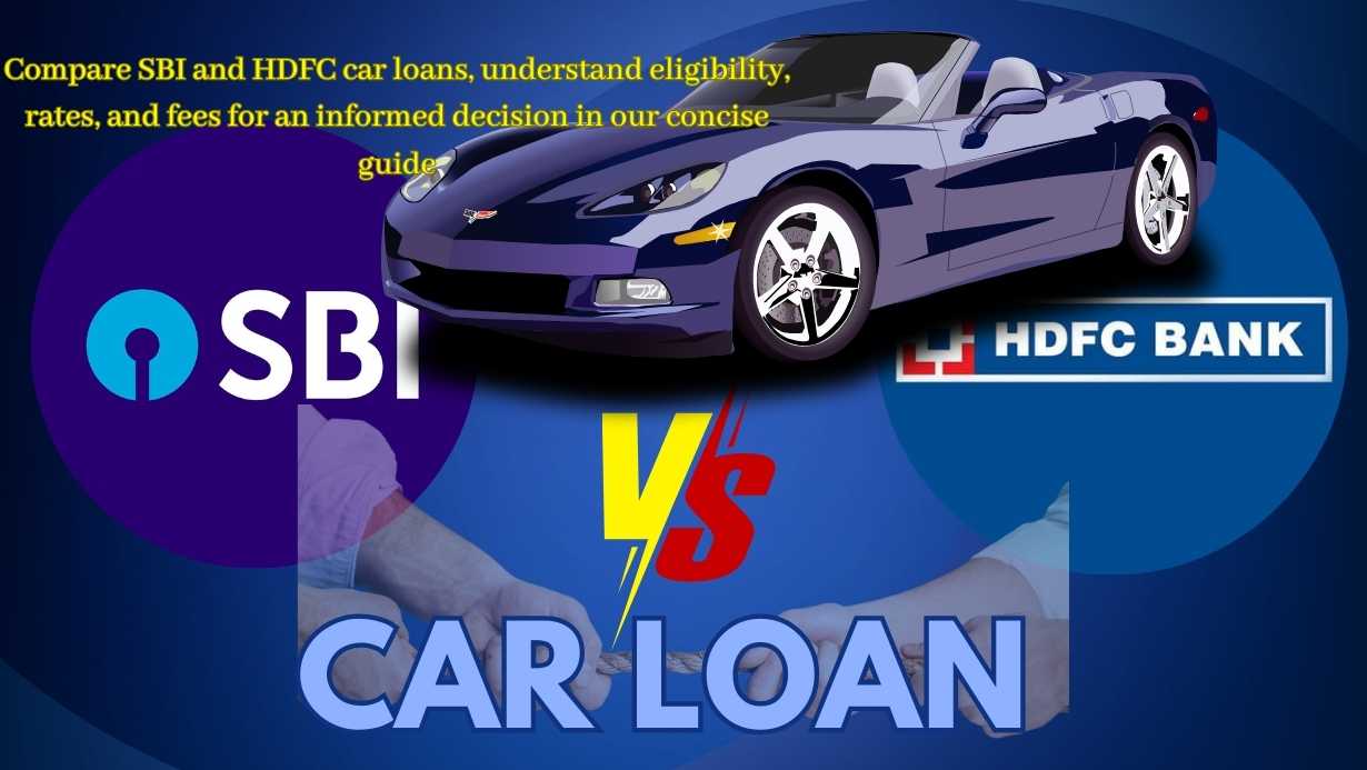 Car Loan Face Off Sbi Vs Hdfc Bank A Comprehensive Guide Dec 2023 7064