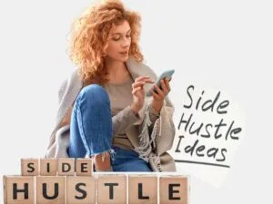A young woman sitting casually, looking at her phone, with the words "Side Hustle Ideas" written beside her.